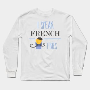 I speak french fries tshirt cute Long Sleeve T-Shirt